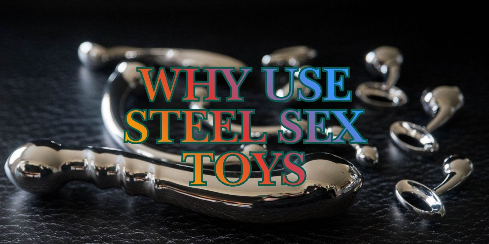 Steel Sex Toys Benefits