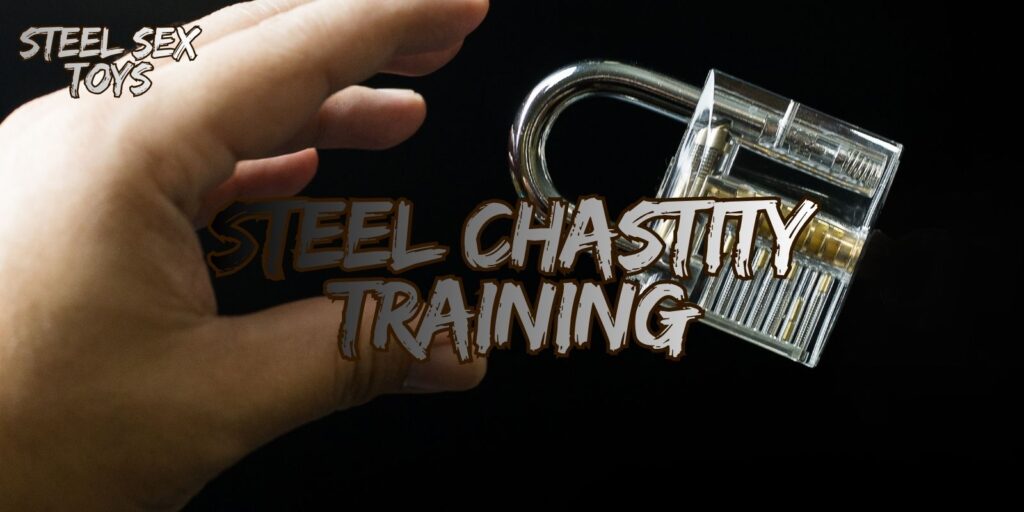 How To Train In Steel Chastity: Comfort & Control Tips