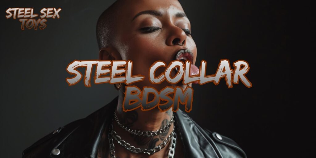 Steel Collar BDSM Meaning – A Strong Symbol Of Submission