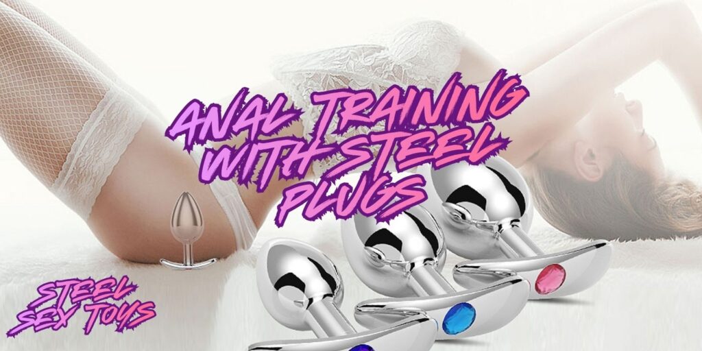 Anal Training With Steel Plugs – A Complete Beginner’s Guide