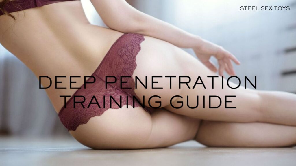Deep Penetration Training Guide for Better Comfort and Confidence